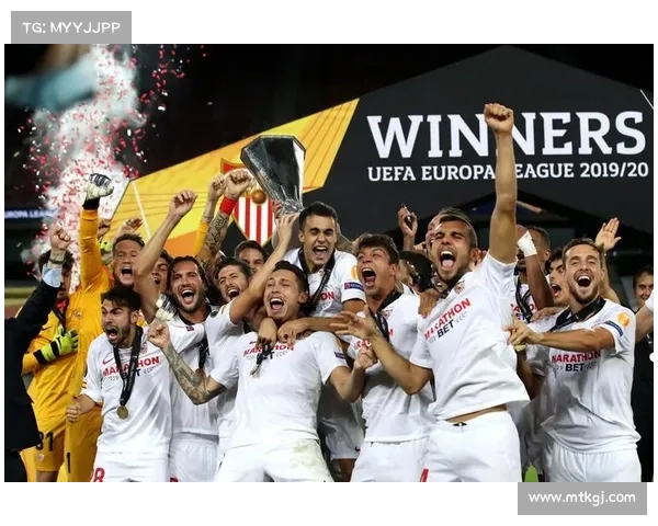 回顾欧联杯王者塞维利亚球队五大经典夺冠瞬间的全景深度权威解析